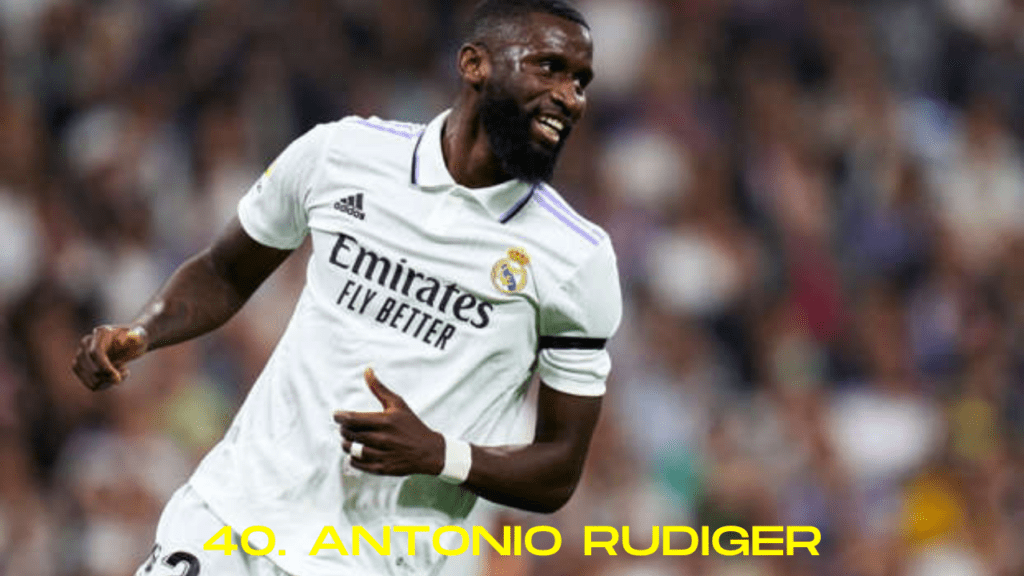 40. Antonio Rudiger