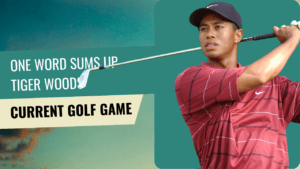 One Word Sums Up Tiger Woods' Current Golf Game.