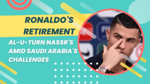 Retiring Cristiano Ronaldo and Al-U-turn Nassr's as Saudi Arabia Struggles