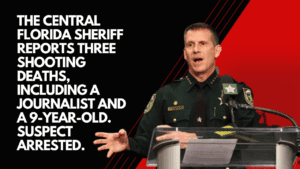 Sheriff says 3 people are dead from shootings in central Florida, including a journalist and a 9-year-old. The suspect has been arrested.