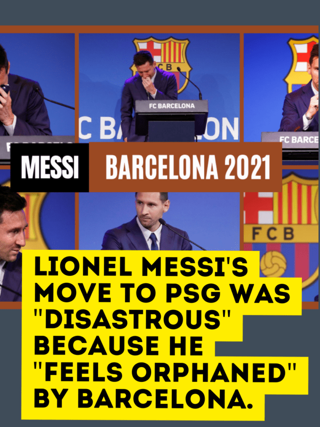 Lionel Messi’s move to PSG was “disastrous” because he “feels orphaned” by Barcelona.