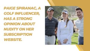 Paige Spiranac, a golf influencer, has a strong opinion about nudity on her subscription website.