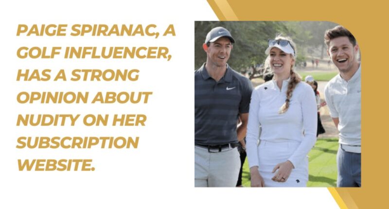 Paige Spiranac, a golf influencer, has a strong opinion about nudity on her subscription website.