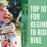 Top 10 Tips for Beginning to Ride a Bike