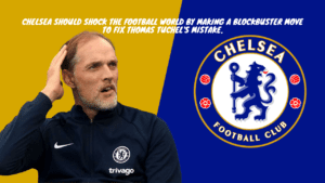 Chelsea should shock the football world by making a blockbuster move to fix Thomas Tuchel's mistake.