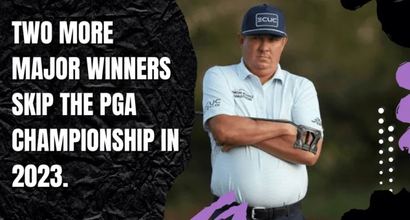 Two more major winners skip the PGA Championship in 2023.