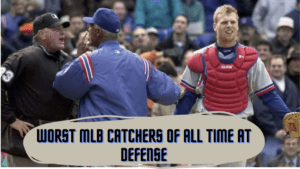 Worst MLB Catchers of All Time at Defense.