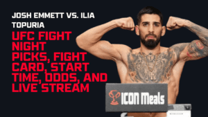 Josh Emmett vs. Ilia Topuria: UFC Fight Night picks, fight card, start time, odds, and live stream.