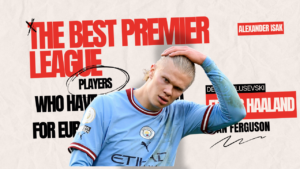 The best players in the Premier League who haven't made it to Euro 2024