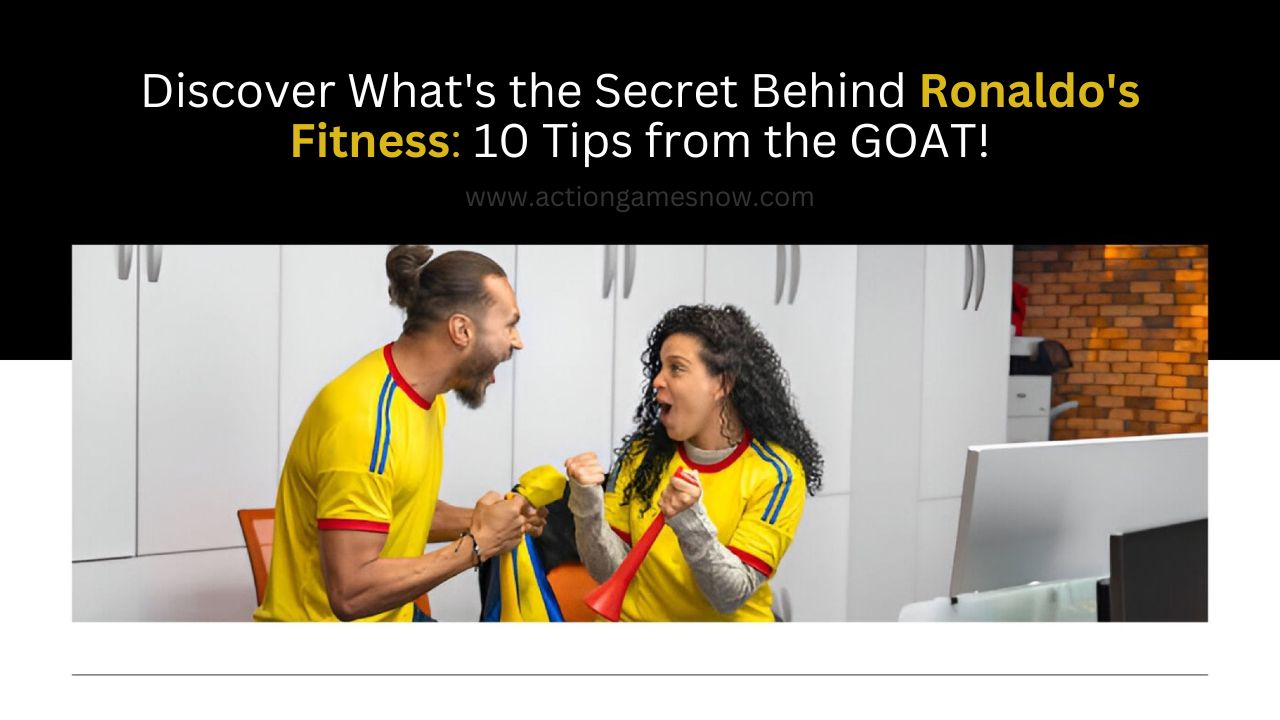 Discover What’s the Secret Behind Ronaldo’s Fitness: 10 Tips from the GOAT!