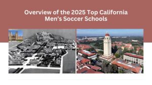 Overview of the 2025 Top California Men's Soccer Schools